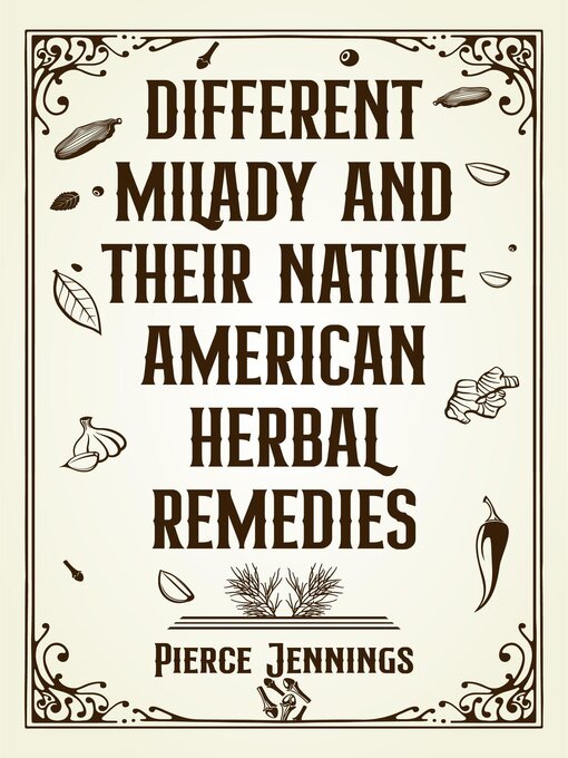 Title details for DIFFERENT MILADY AND THEIR NATIVE AMERICAN HERBAL REMEDIES by Pierce Jennings - Available